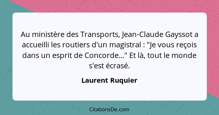 Au ministère des Transports, Jean-Claude Gayssot a accueilli les routiers d'un magistral : "Je vous reçois dans un esprit de Co... - Laurent Ruquier