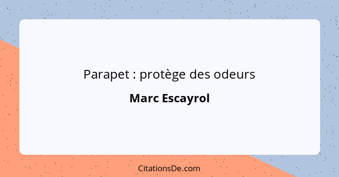 Parapet : protège des odeurs... - Marc Escayrol