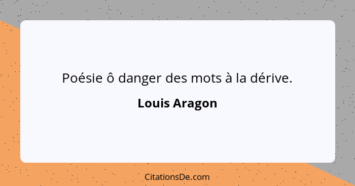 Poésie ô danger des mots à la dérive.... - Louis Aragon