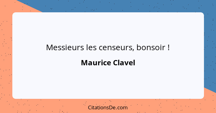 Messieurs les censeurs, bonsoir !... - Maurice Clavel