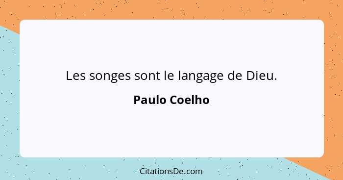 Les songes sont le langage de Dieu.... - Paulo Coelho