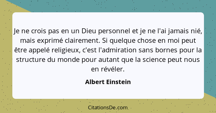 Je ne crois pas en un Dieu personnel et je ne l'ai jamais nié, mais exprimé clairement. Si quelque chose en moi peut être appelé rel... - Albert Einstein