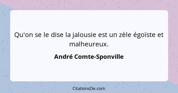 Andre Comte Sponville Qu On Se Le Dise La Jalousie Est Un