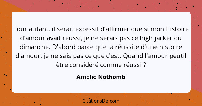 Amelie Nothomb Pour Autant Il Serait Excessif D Affirmer