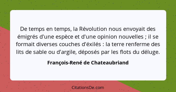 De temps en temps, la Révolution nous envoyait des émigrés d'une espèce et d'une opinion nouvelles ; il se forma... - François-René de Chateaubriand