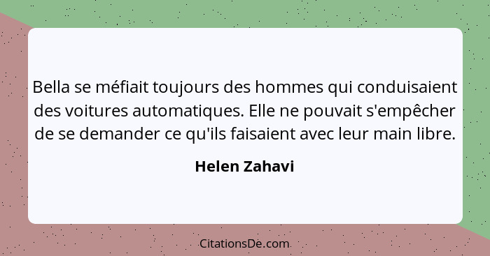 Bella se méfiait toujours des hommes qui conduisaient des voitures automatiques. Elle ne pouvait s'empêcher de se demander ce qu'ils fa... - Helen Zahavi