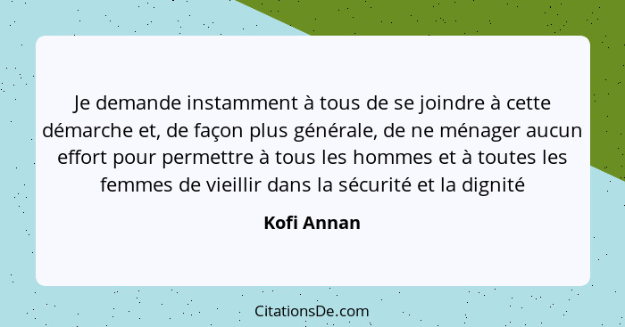 Kofi Annan Je Demande Instamment A Tous De Se Joindre A Ce