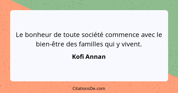 Kofi Annan Le Bonheur De Toute Societe Commence Avec Le Bi