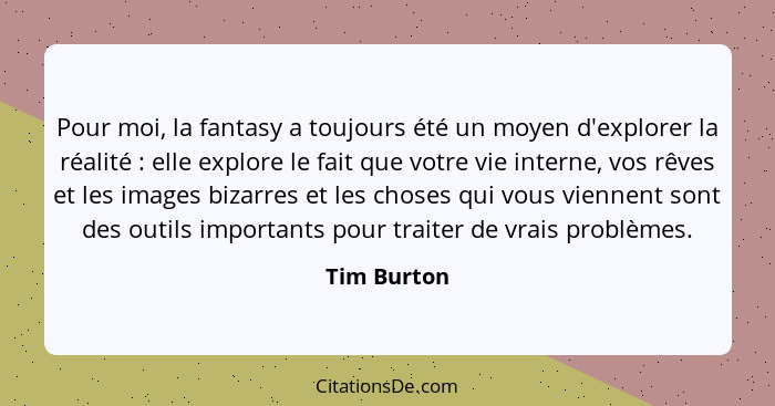 Tim Burton Pour Moi La Fantasy A Toujours Ete Un Moyen D