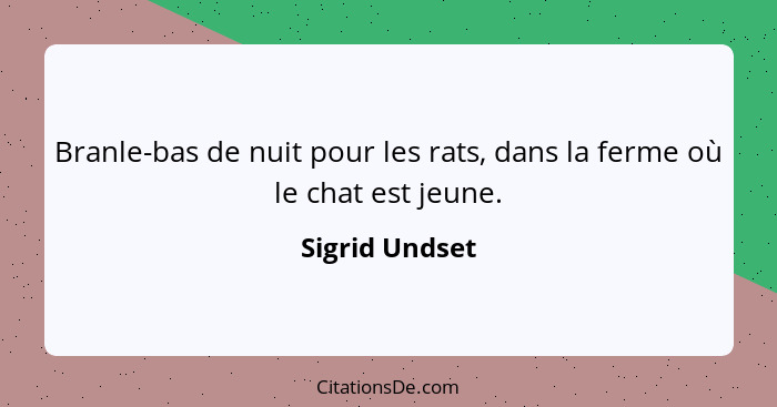 Branle-bas de nuit pour les rats, dans la ferme où le chat est jeune.... - Sigrid Undset