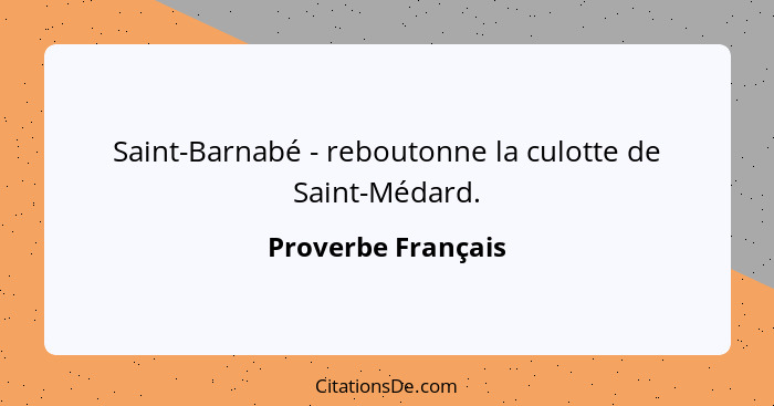 Saint-Barnabé - reboutonne la culotte de Saint-Médard.... - Proverbe Français